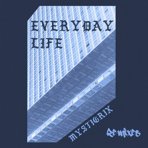 PREMIERE: Mystigrix - Everyday Life (Kyril Garcia Remix)