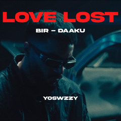 Bir, Daaku - Love Lost (YoSwzzy Remix)