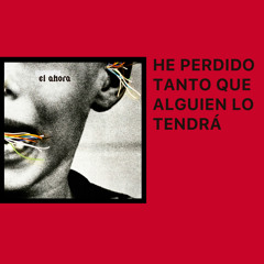 He perdido tanto que alguien lo tendrá