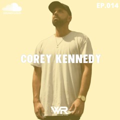 COREY KENNEDY - GROOVING IN MIXTAPE // WR Radio EP.014