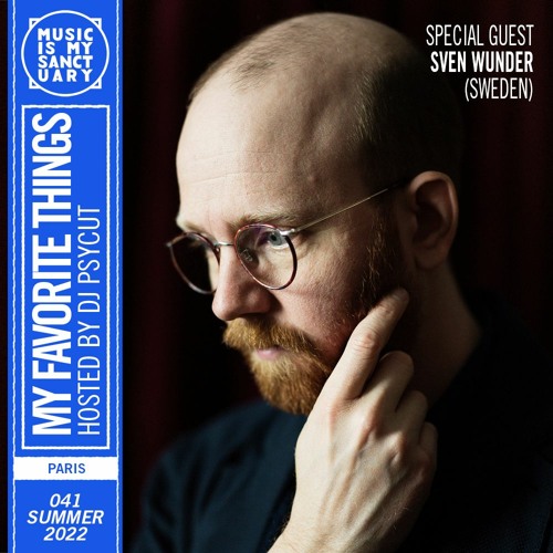 MY FAVORITE THINGS — Show #41 w/ Sven Wunder (Hosted by Psycut)