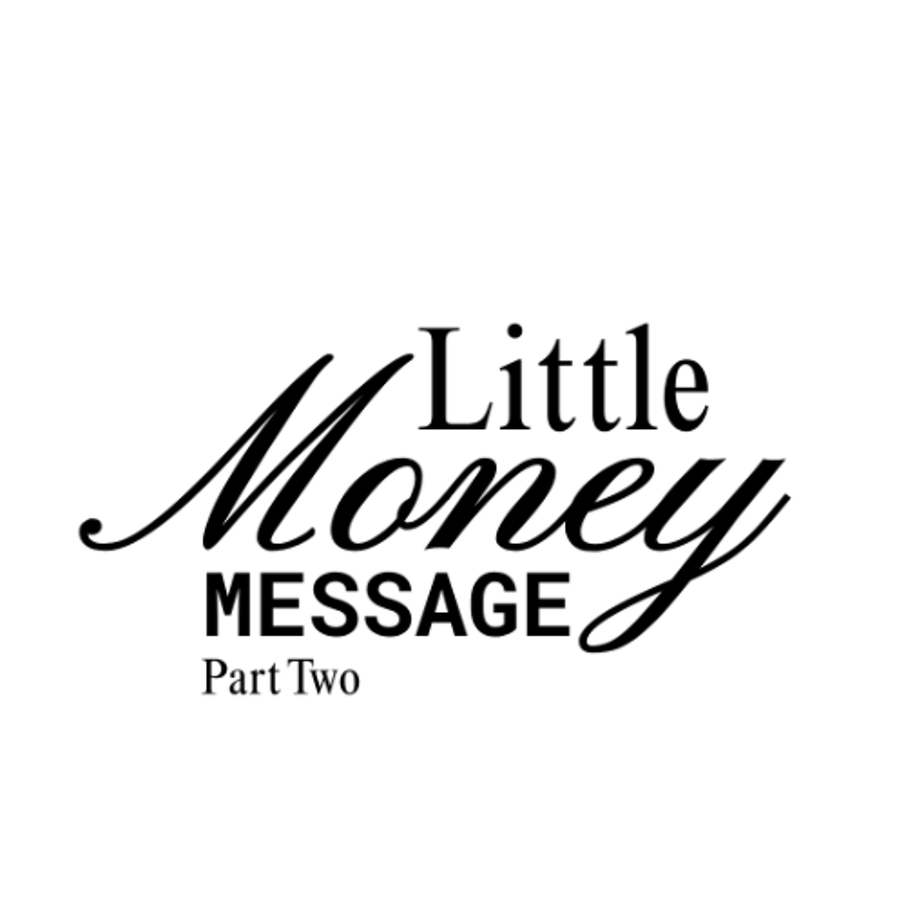 Little Money Message: Part Two