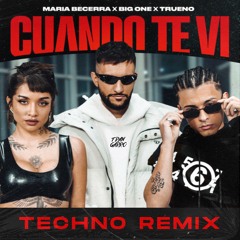 Maria Becerra, Trueno, Big One - Cuando Te Vi (Fran Garro Techno Remix)