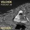 Nechkin - VOLCHOK PODCAST 68 DJ mix artwork - Electronic music tracklist cover image