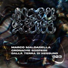 #23 - Marco Maldarella - Cronache sospese dalla terra di nessuno