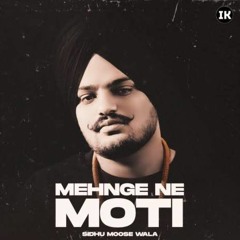 Mehenge Ne Moti - Sidhu moosewala