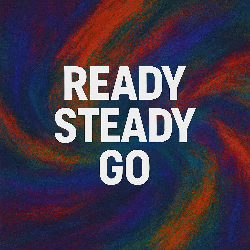 Ready, Steady, Go