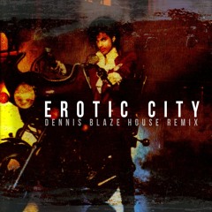 Prince + Sheila E - Erotic City (Dennis Blaze House Remix)