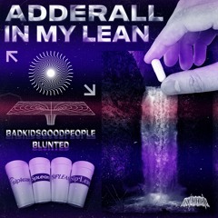 ADDERALL IN MY LEAN w/ blunted