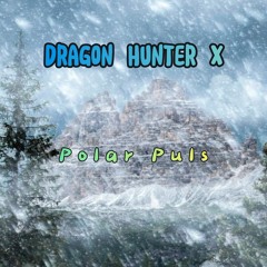 Dragon Hunter X - Polar Puls
