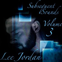 Lee Jordan - Subsequent Sounds Volume 3