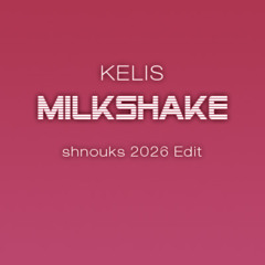 Kelis - Milkshake (shnouks 2026 Edit)