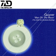 Guyver - Man On The Moon (The Awful Din Bootleg) [FREE EXTENDED MIX DOWNLOAD]