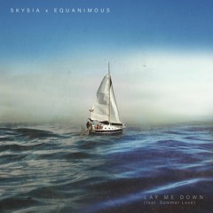 Skysia & Equanimous - Lay Me Down (Feat. Sommer Love)
