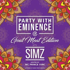 Party With Eminence - GOAT MEAT EDITION - DJ SIMZ  - MC Prince Virk