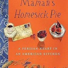 [@ Maman's Homesick Pie: A Persian Heart in an American Kitchen BY: Donia Bijan (Author) @Online=