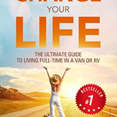 Read EBOOK 📫 BE A NOMAD CHANGE YOUR LIFE: The ULTIMATE GUIDE to Living Full-Time in