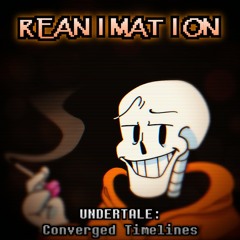 REANIMATION - UNDERTALE: Converged Timelines