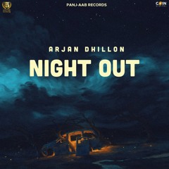 Night Out By Arjan Dhillon | Coin Digital | New Punjabi Songs 2023