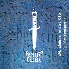 𝖗𝖔𝖚𝖌𝖍 𝖈𝖚𝖗𝖊 Podcast Series 015 /w Yousawlaurent