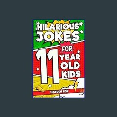 $${EBOOK} 📖 Hilarious Jokes For 11 Year Old Kids: An Awesome LOL Gag Book For Tween Boys and Girls