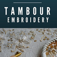 [View] EPUB 📖 Getting started with Tambour Embroidery (Haute Couture Embroidery Seri