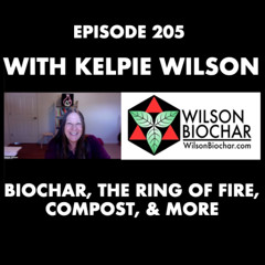 Episode 205 | Kelpie Wilson on Biochar, the Ring of Fire, Her Book, & More