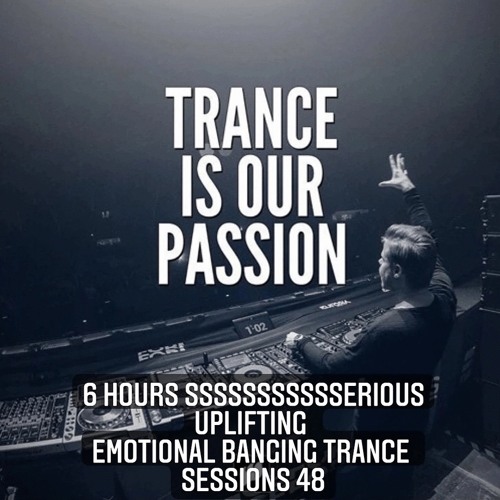 6 Hours Ssssssssssserious Uplifting Emotional Banging Trance Sessions 48
