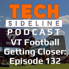 Virginia Tech Football is Getting Closer: Tech Sideline Podcast Episode 132