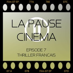 La Pause Cinéma - Episode 7 : Thriller Français