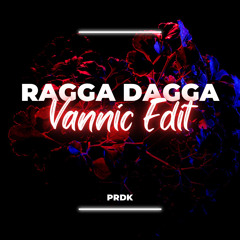 Prdk - RAGGA DAGGA (Vannic Edit)
