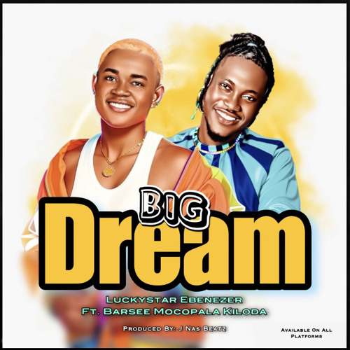 Big Dream -ft. Barsee Mocopala Kiloda