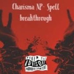 Charisma NP- Spell Breakthrough (prod. Black Rose Beatz, and Charisma NP)[engineered by Charisma NP]