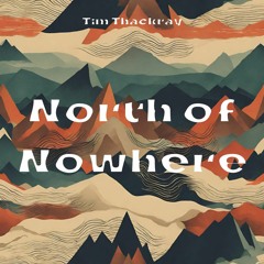 North Of Nowhere