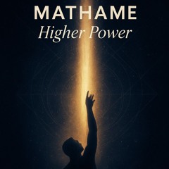 Mathame - Higher Power (UNRELEASED 2025)