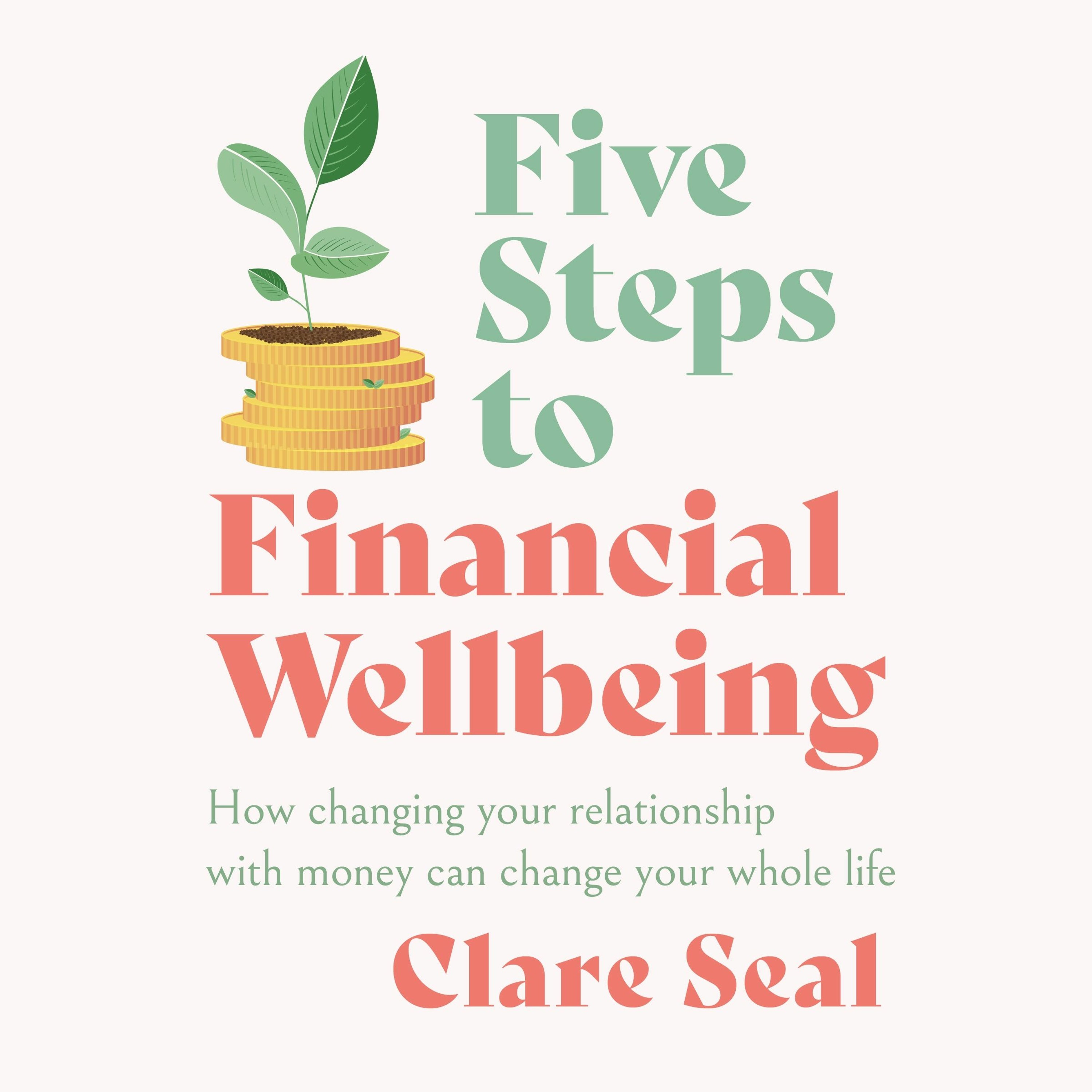 cover of episode Five Steps To Financial Wellbeing written and read by Clare Seal - Audiobook Extract