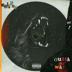 Outta My Way (Cripp $on)