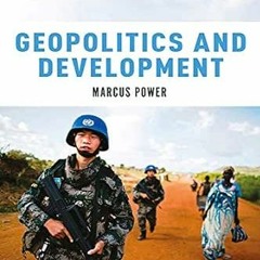 Read EPUB √ Geopolitics and Development by Marcus Power EPUB KINDLE PDF EBOOK