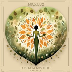 It is Already Here - SeráLuz ft. Piti Lion (Organic Medicine Downtempo)