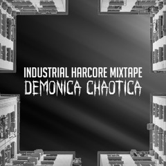 Demonica Chaotica | Industrial Hardcore Mixtape