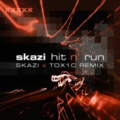 Skazi - Hit & Run(Skazi & TOX1C Remix)
