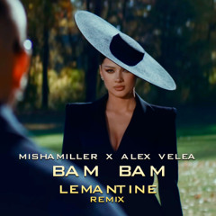 Misha Miller, Alex Velea - Bam Bam (Lemantine remix)