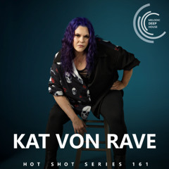 [HOT SHOT SERIES 161] - Podcast by Kat Von Rave [M.D.H.]