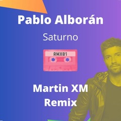 Pablo Alborán - Saturno (Martin XM Remix)