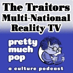 Pretty Much Pop #171: The Traitors - A Multi-National Reality Game Show Phenom