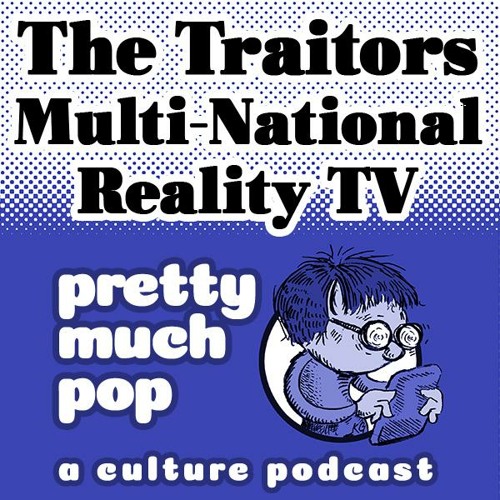 Pretty Much Pop #171: The Traitors - A Multi-National Reality Game Show Phenom
