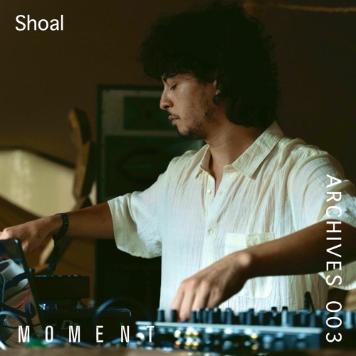 Moment Archives 003 | Shoal (Live)