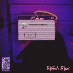 if i die.exe (prod. metlast x luffy)