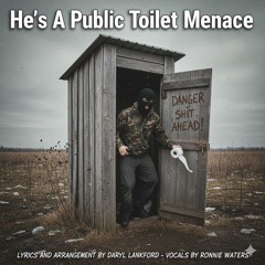 He's A Public Toilet Menace