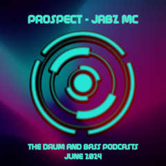 PROSPECT & JABZ MC - THE DRUM AND BASS PODCASTS - STUDIO MIX - JUNE 2024